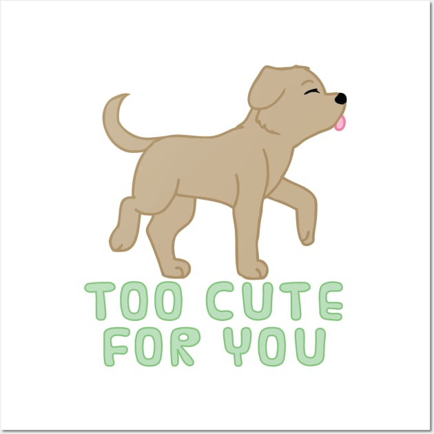 too cute for you (brown lab) Wall Art by chibifox